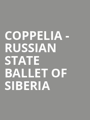Coppelia - Russian State Ballet of Siberia at Edinburgh Playhouse Theatre